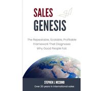 Sales Genesis: The Repeatable, Scalable, Profitable Framework That Diagnoses Why Good People Fail.