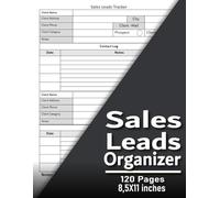 Sales Leads Organizer: Track Client Contacts & Follow-Up with Prospects and Customers Using this Professional Sales Log Book for Business Owners & Sales Teams