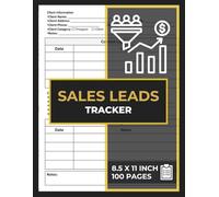 Sales Leads Tracker: Sales Prospect Tracker | Business Networking Journal | Client Contact & Follow-Up Record Log Book | 100 Tracking Forms