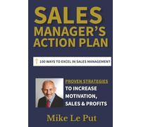 Sales Manager's Action Plan: 100 ways to excel in Sales Management