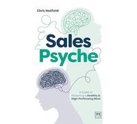 Sales Psyche: A Guide to Mastering a Healthy and High-performing Mind