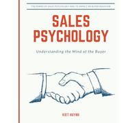 Sales Psychology: Understanding the Mind of the Buyer