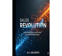 Sales Revolution: Innovative Strategies for Success in the Modern Marketplace