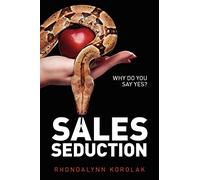 Sales Seduction: Why Do You Say Yes?