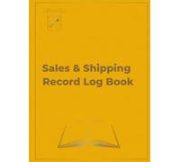 Sales & Shipping Record Log Book: Undated Order Processing and Fulfillment Tracker for Small Business with Freight Load Tracking, Dispatching Records, Carrier Management, and Numbered Pages