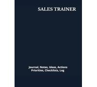 SALES TRAINER: Journal, Notes, Ideas, Actions, Priorities, Checklists, Log | Tool for Daily Goal Setting Tracker | Time Management | Performance Reviews | Project Office Book Gifts for Meetings