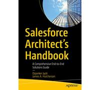 Dipanker Jyoti James A. Hutcherson Salesforce Architect's Handbook (Tascabile)