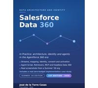 Salesforce Data 360 in Practice: Architecture, identity, and agents in the Agentforce 360 era