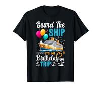 Sali a Bordo della Nave It's My 75th Birthday Trip Crociera di Compleanno Maglietta