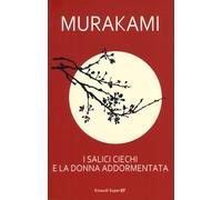 Salici Ciechi E La Donna Addormentata - Haruki Murakami - 2013 - Einaudi