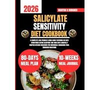Salicylate Sensitivity Diet Cookbook 2026: A Complete Low-Phenolic Living Guide Featuring 80 Days Structured Eating Blueprint and 1800 Days Carefully ... Individuals Managing Food-Triggered Reactions