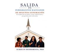 SALIDA DE INMIGRANTES HAITIANOS DE SEGUNDA GENERACIÓN: De la Iglesia de sus padres: causas, implicaciones y perspectivas sobre soluciones