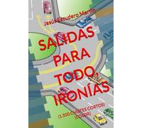 SALIDAS PARA TODO, IRONÍAS: (1.500 CHISTES CORTOS) [COLOR]