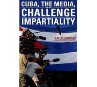 Salim Lamrani Cuba, the Media, and the Challenge of Impartiality (Tascabile)