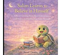 Salim Learns to Believe in Himself: A Heartwarming Story About Confidence, Self-Love, and Finding Your Inner Strength