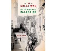 Salim Tamari The Great War and the Remaking of Palestine (Tascabile)