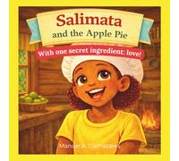 Salimata and the Apple Pie: With a Secret Ingredient: Love