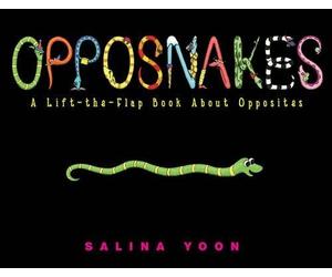 Salina Yoon Opposnakes: A Lift-the-Flap Book About Opposites (Copertina rigida)