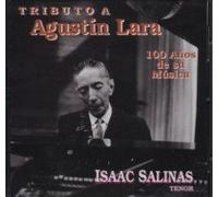 Salinas, Isaac - Tributo a Agustin Lara - 100 Anos De Su Musica