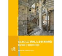 Salins-les-Bains, la bien nommée: Histoire et architecture