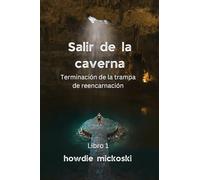 SALIR DE LA CAVERNA Terminación de la trampa de reencarnación