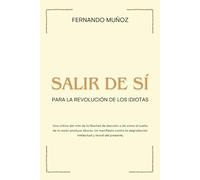 SALIR DE SÍ.: PARA LA REVOLUCIÓN DE LOS IDIOTAS