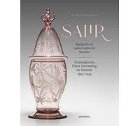 Salir: Studio Ars et Labor Industrie Riunite; Contemporary Glass-Decorating on Murano, 1923-1993