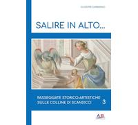 Salire in alto... Passeggiate storico-artistiche sulle colline di Scandicci (Vol. 3)