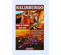 SALISBURGO Guida Di Viaggio 2025-2026: La tua guida tascabile per scoprire le 10 attrazioni imperdibili di Salisburgo con consigli da esperti, gemme nascoste ed esperienze indimenticabili