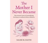 Salise M Haith The Mother I Never Became (Tascabile)