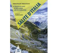 Salite d'Italia. Le 100 scalate in bici da fare almeno una volta nella vita