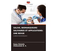 SALIVE, BIOMARQUEURS SALIVAIRES ET APPLICATIONS: UNE REVUE: La salive et ses biomarqueurs