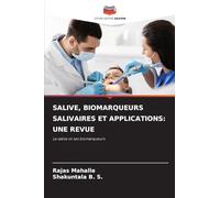 SALIVE, BIOMARQUEURS SALIVAIRES ET APPLICATIONS: UNE REVUE: La salive et ses biomarqueurs