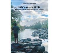 Salk'a: energia di vita. Esperienze nella mistica naturale andina - [Biblion]