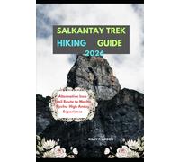 SALKANTAY TREK HIKING GUIDE 2026: Alternative Inca Trail Route to Machu Picchu High Andes Experience
