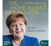 Salkow,Irina - Die hohe Kunst der Politik: Die Ära Angela Merkel