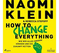 Salkow,Irina - How to change everything: Wie wir alles ändern können und die Zukunft retten