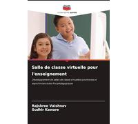 Salle de classe virtuelle pour l'enseignement: Développement de salles de classe virtuelles synchrones et asynchrones à des fins pédagogiques