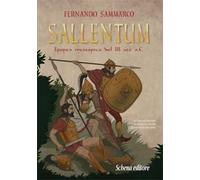 Sallentum. Epopea messapica del III sec. a. C.