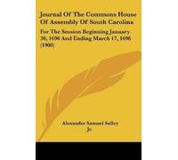 Salley Alexander Journal Of The Commons House Of Assembly Of South C (Tascabile)