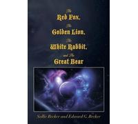 Sallie Becker E The Red Fox, the Golden Lion, the White Rabbit, and (Tascabile)