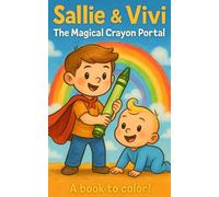 Sallie & Vivi: The Magical Crayon Portal: A Coloring Adventure Through a Secret World of Imagination