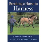 Sallie Walrond Breaking a Horse to Harness (Tascabile)