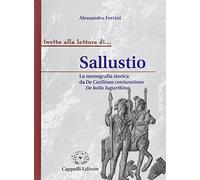 Sallustio. La monografia storica da De Catilinae coniuratione a De bello lugurthino. Per i Licei e gli Ist. magistrali