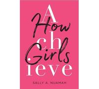 Sally A. Nuamah How Girls Achieve (Copertina rigida)