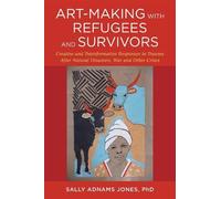 Sally Adnams Jones Art-Making with Refugees and Survivors (Tascabile)