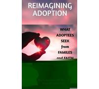 Sally Ankerfelt Gayle H Swift Reimagining Adoption (Tascabile)