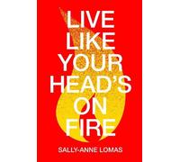 Sally-Anne Lomas Live Like Your Head's On Fire (Tascabile) On Fire