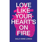 Sally-Anne Lomas Love Like Your Heart's On Fire (Tascabile) On Fire