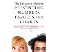 Sally Bigwood M The Designer's Guide to Presenting Numbers, Figures (Tascabile)